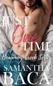 Book cover for Just One Time (Beaumont Creek Book 1) by Samantha Baca