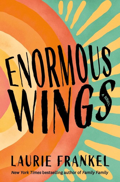 Cover of Enormous Wings by Laurie Frankel