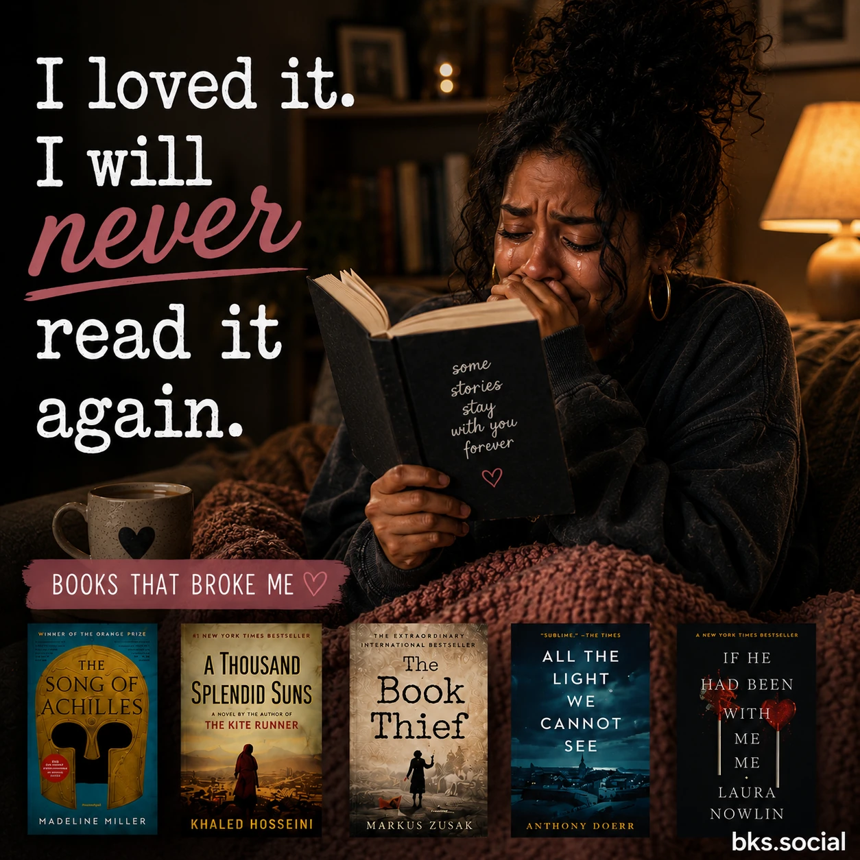 A heartfelt reading meme showing a tearful reader clutching a book after finishing an emotionally devastating story. The text reads, "I loved it. I will never read it again." Below are several famously emotional novels including The Song of Achilles, A Thousand Splendid Suns, The Book Thief, All the Light We Cannot See, and If He Had Been with Me. A small bks.social logo appears in the bottom-right corner.